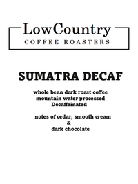 Sumatra Decaf - Lowcountry Coffee Roasters